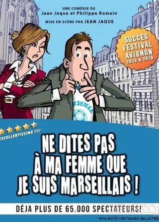 Affiche de Ne Dites Pas à Ma Femme que Je Suis Marseillais ! ( Tournée ) avec Jean Jaque