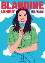 Affiche de La vie de ta mère avec Blandine Lehout